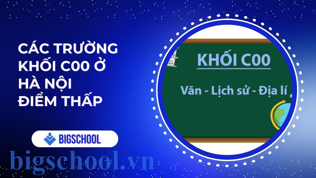 các trường khối c00 ở hà nội điểm thấp