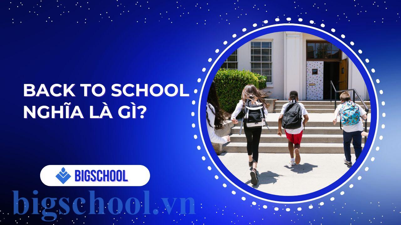 Back to school nghĩa là gì