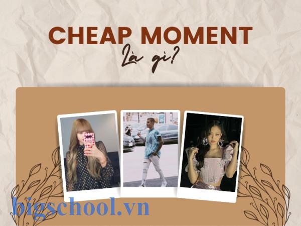 Cheap moment là gì? 9 trào lưu cheap moment với idol cực hot | Yody