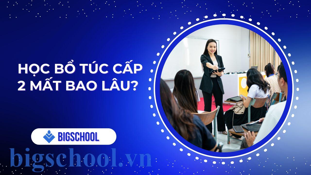 học bổ túc cấp 2 mất bao lâu