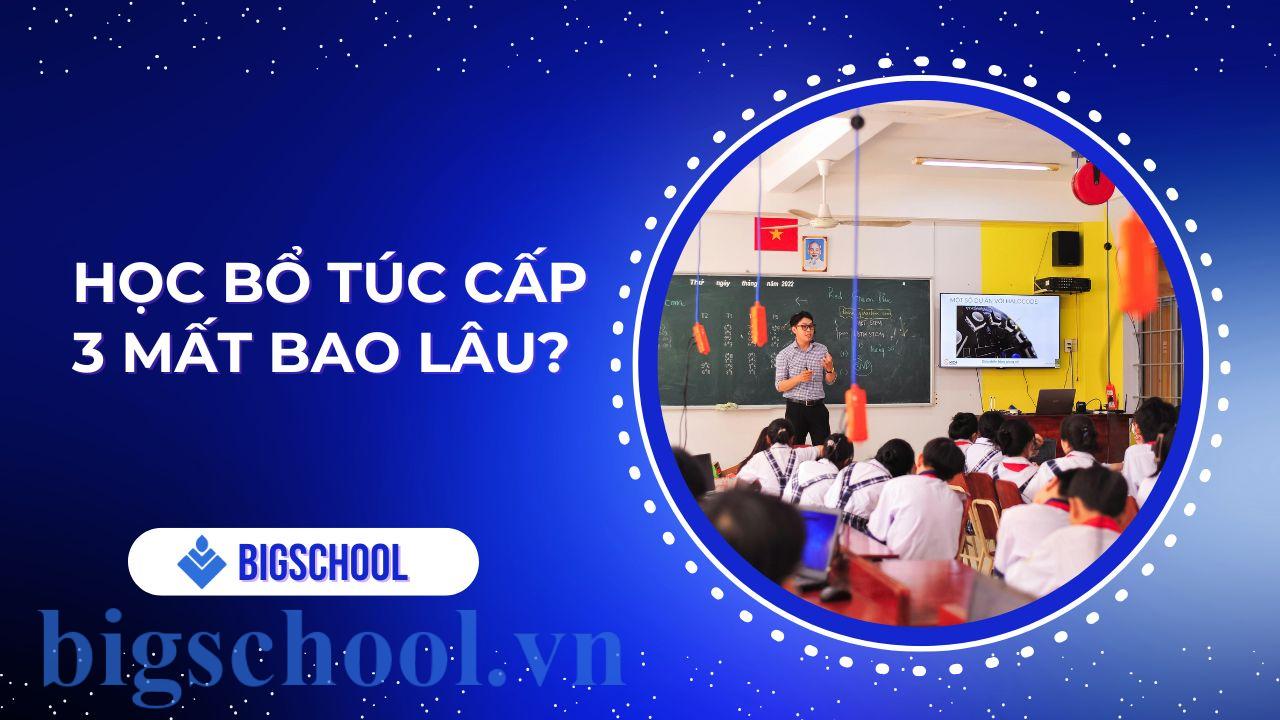 học bổ túc cấp 3 mất bao lâu