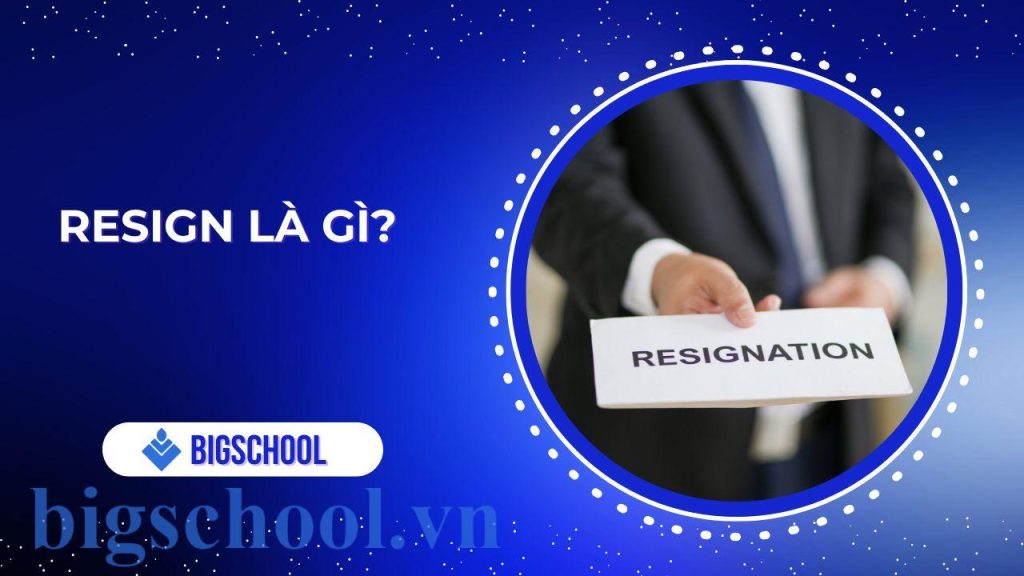Resign là gì