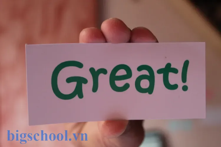 Tuyệt vời tiếng Anh là gì? Cách dùng chuẩn 9 Great trong giao tiếp tiếng Anh hằng ngày