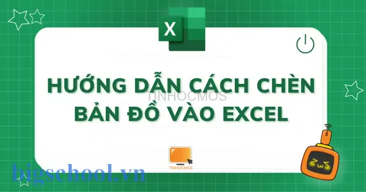 Cách Chèn Bản Đồ Vào Excel