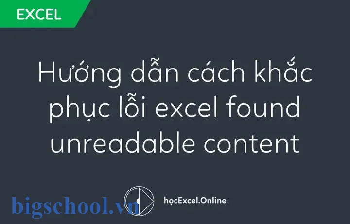 Lỗi “excel Found Unreadable Content” – Nguyên Nhân, Cách Khắc Phục Và Phòng Ngừa 1 Lỗi Excel Found Unreadable Content