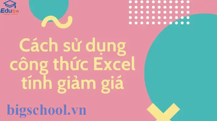 Cách Tính Cột Giảm Giá Trong Excel Một Cách Chi Tiết Và Thực Tiễn 9 Tính Cột Giảm Giá Trong Excel