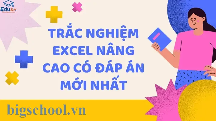Trắc Nghiệm Excel Nâng Cao: Kiểm Tra Và Nâng Cao Kỹ Năng Làm Việc Hiệu Quả 9 Trắc Nghiệm Excel Nâng Cao