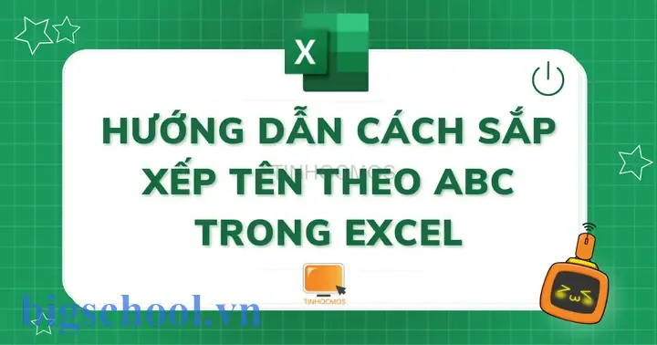 Hướng Dẫn Xếp Tên Theo Abc Trong Excel Hướng Dẫn Xếp Tên Theo Abc Trong Excel