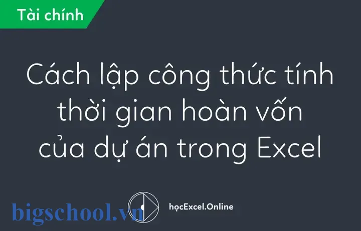 Tính Thời Gian Hoàn Vốn Có Chiết Khấu Bằng Excel